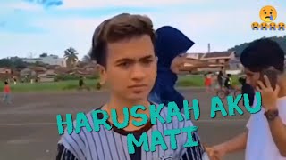 haruskah aku mati video clip sedih 😭