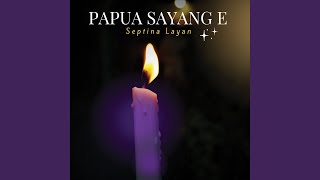 Papua Sayang E