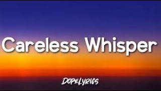 🎶George Michael  Careless Whisper (no copyright intended)🎶
