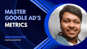 Google Ads Metrics Explained | Master Google Ads with Ruthvik Style