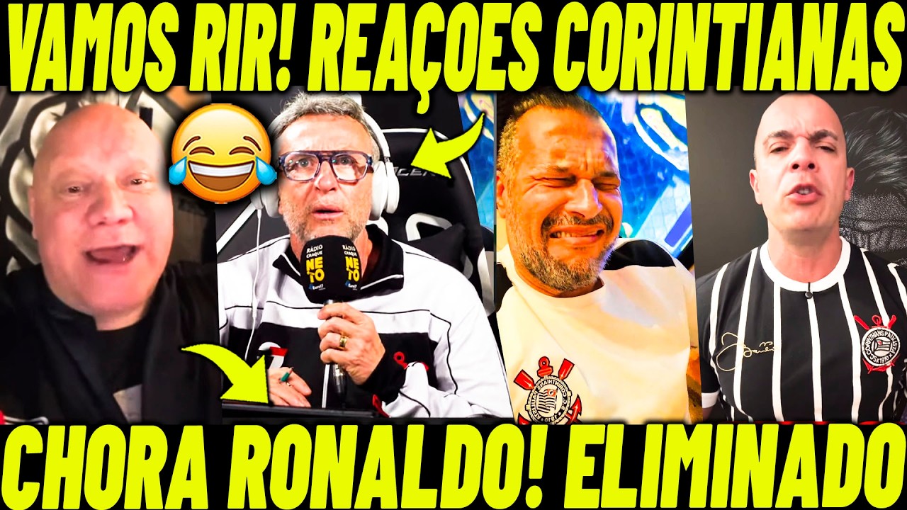 VAMOS RIR! CORINTHIANS ELIMINADO! CHORA RONALDO! REAÇÕES DOS CORINTIANOS!
