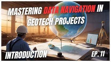 11- Mastering Data Navigation in Geotech Projects