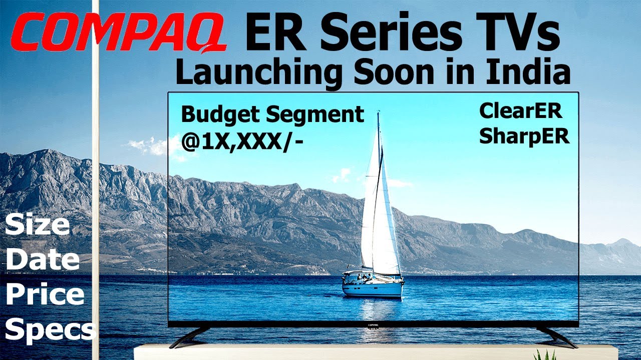 COMPAQ ER Series TV To Launch Soon in India | Specs Price Date | 