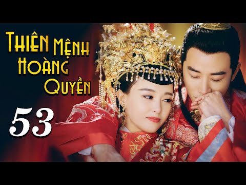 Video [Thuyết Minh] THIÊN MỆNH HOÀNG QUYỀN - Tập 53 | Siêu... - youtube