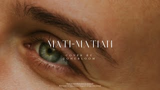 Mahalini - Mati Matian (Cover by @gonebloom