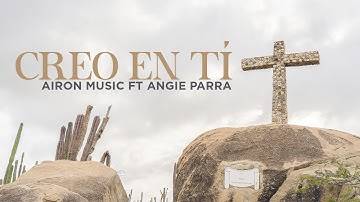 Creo En Tí 🙏 - Airon Music ft Angie Parra (Video Oficial)