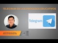 VIDEO 13  TELEGRAM en los procesos educativos