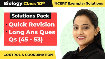 Control&Coordination- Quick Revision/All Long Ans Que | Class 10 Biology Unit 7 NCERT Exemplar