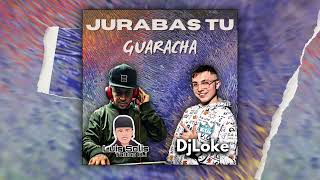 JURABAS TU - LOS DEL FUEGO (GUARACHA REMIX) | DJ LOKE FT @Luis Solis tattoo DJ