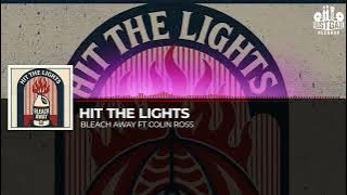 HIT THE LIGHTS  - BLEACH AWAY ft Colin Ross