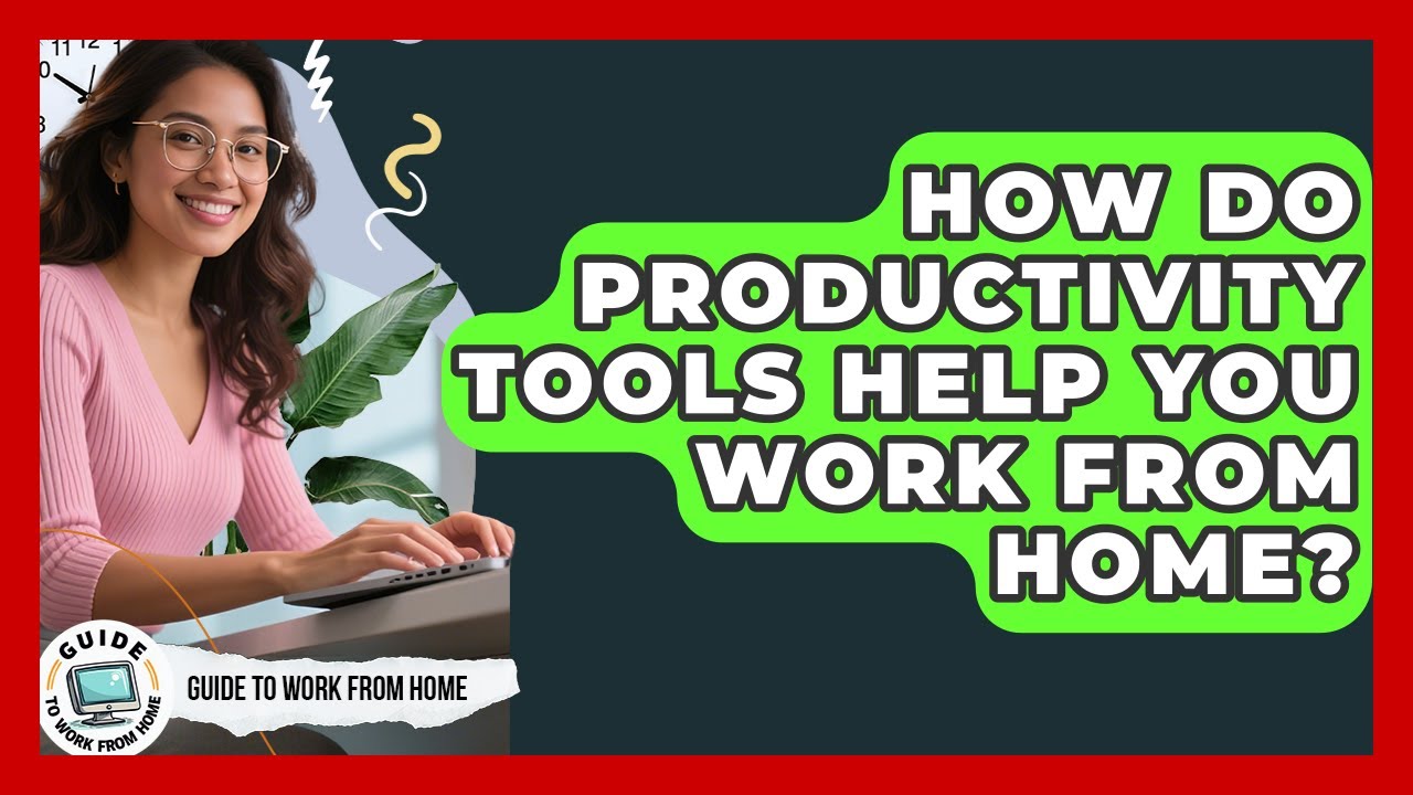 How Do Productivity Tools Help You Work From Home? - Guide To Work From Home