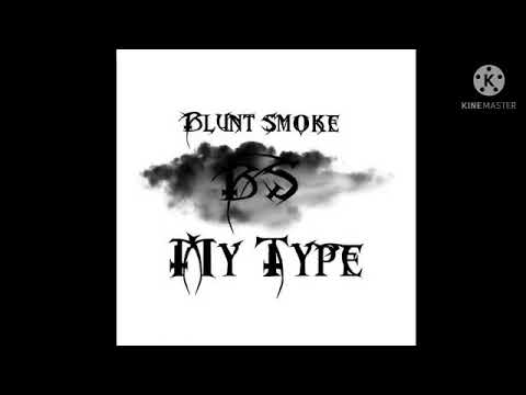 Blunt smoke  My type
