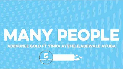 Adekunle Gold ft Yinka Ayefele,Adewale Ayuba - Many People Lyrics Video