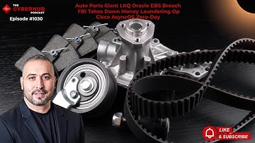 Auto Parts Giant LKQ Oracle EBS Breach, FBI Takes Down Money Laundering Op, Cisco AsyncOS Zero-Day