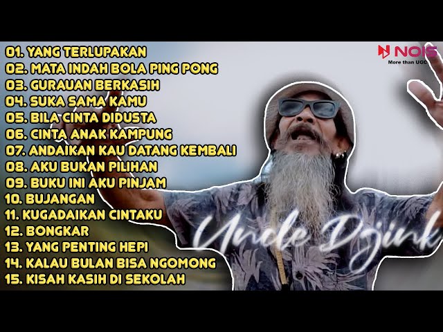 UNCLE DJINK - YANG TERLUPAKAN, MATA INDAH BOLA PING PONG, GURAUAN BERKASIH || ALBUM ASIK UNCLE DJINK class=