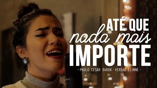 Elinne - Versão (Até que Nada Mais Importe - Paulo César Baruk) chords