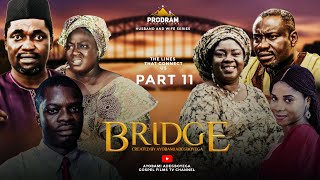 BRIDGE Part 11 = Husband and Wife Series Episode 130 by Ayobami Adegboyega