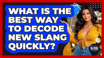 What Is The Best Way To Decode New Slang Quickly? - SlangXplained