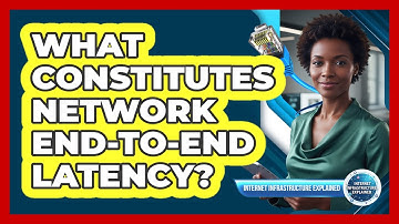 What Constitutes Network End-to-End Latency?