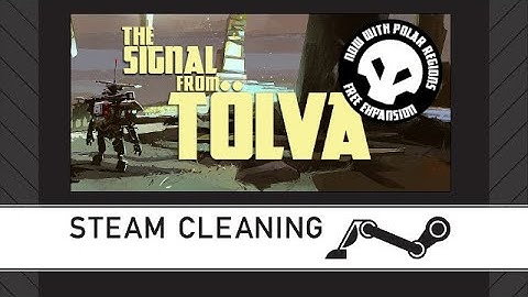 Steam Cleaning - The Signal From Tölva