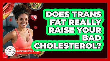 Does Trans Fat Really Raise Your Bad Cholesterol? - Cholesterol Support Network