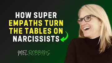 How Super Empaths Turn The Tables On Narcissists || Mel Robbins Motivational Speech