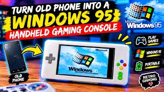 Turn old phone into a Windows 95 handheld gaming console