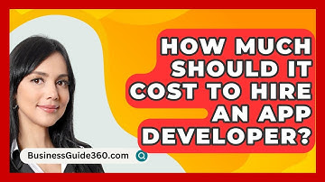 How Much Should It Cost To Hire An App Developer? - BusinessGuide360.com