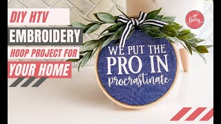 DIY HTV Embroidery Hoop Project for your Home