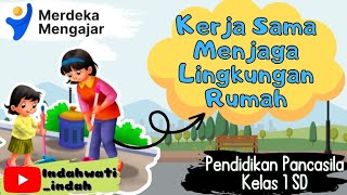 Kelas 1 SD Kurikulum Merdeka - Pendidikan Pancasila (Kerja Sama Menjaga Lingkungan Rumah)