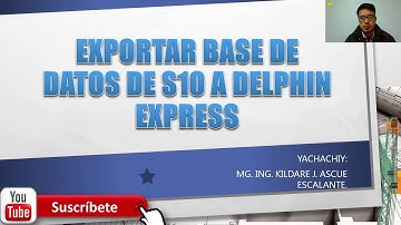 EXPORTAR BASE DE DATOS DE S10 A DELPHIN EXPRESS