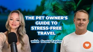 The Pet Owner's Guide to Stress-Free Travel with Scott Taylor