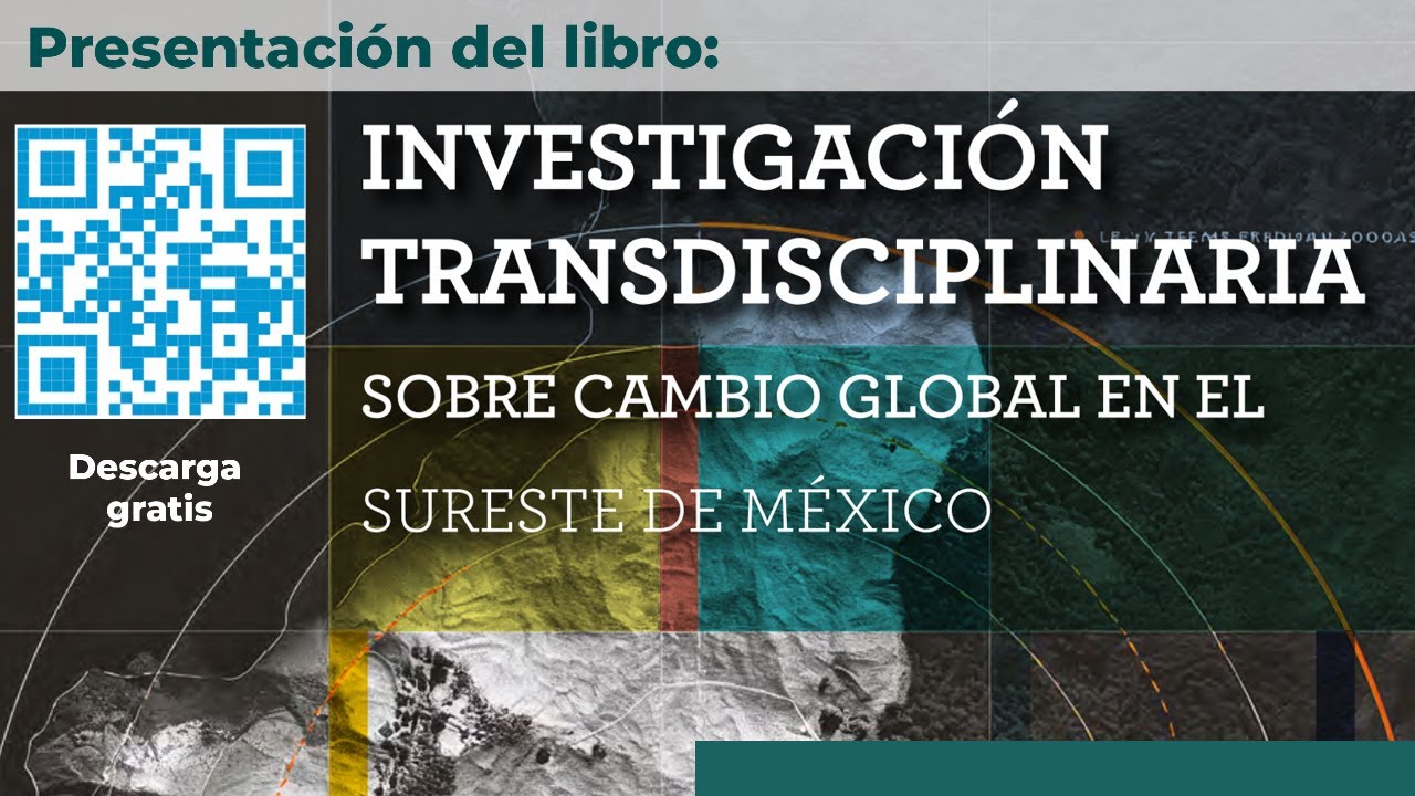 Investigación Transdisciplinaria sobre Cambio Global en el Sureste de México
