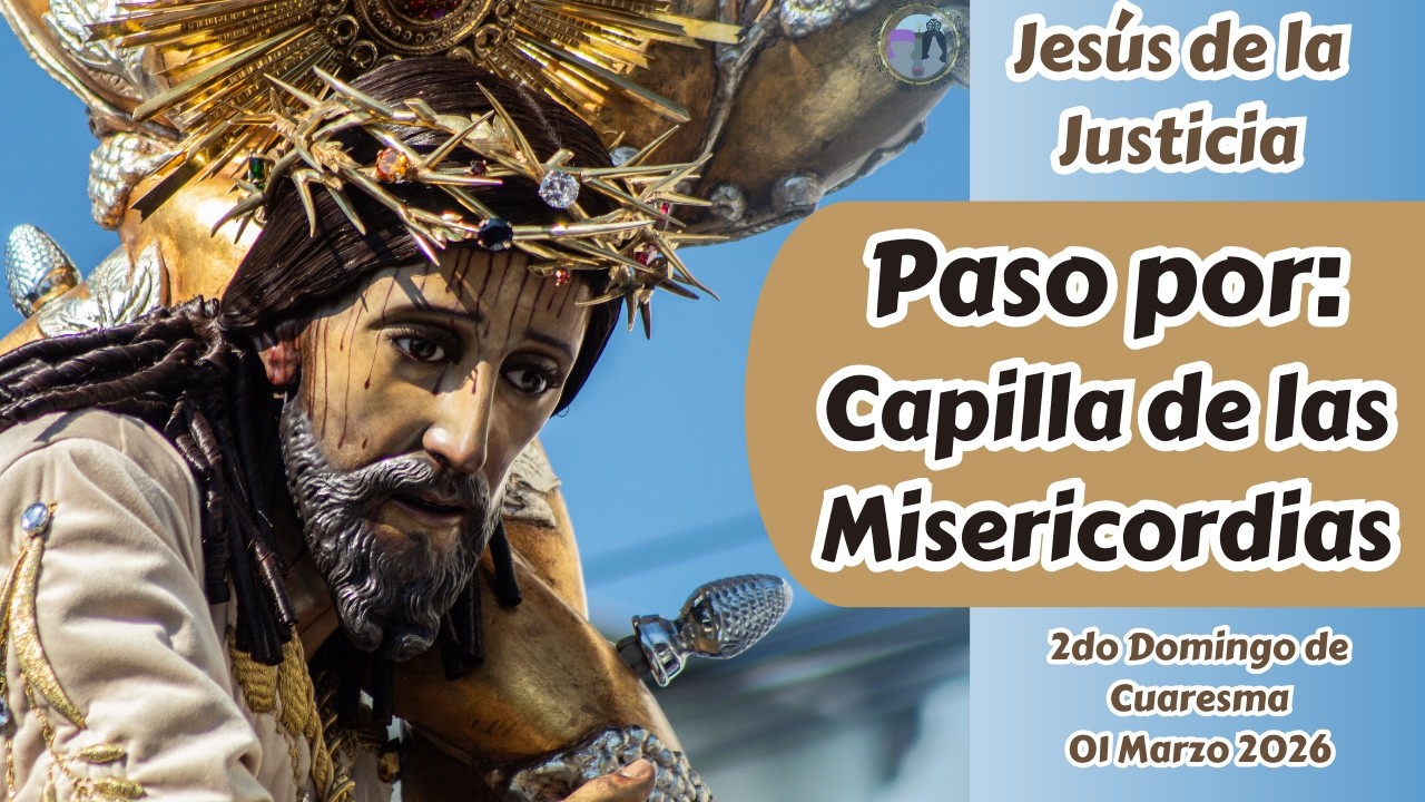 Paso de Jesús de la Justicia por la Capilla del Señor de las Misericordias | Cuaresma 2026