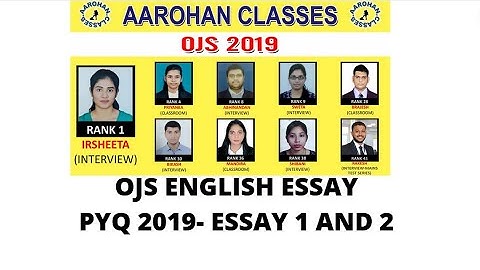 OJS ENGLISH-PREVIOUS YEARS ESSAY 2019-ESSAY 1 AND 2-AAROHAN CLASSES-7684054656