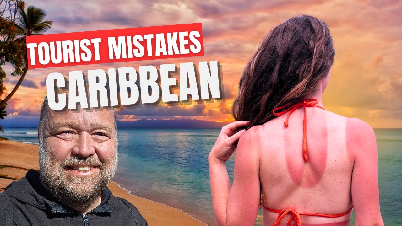 Top Mistakes Tourists Make in the Caribbean (and How to Avoid Them)