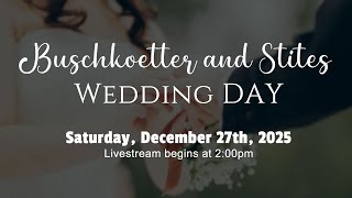 Buschkoetter and Stites Wedding Day, Saturday December 27th at 2:00pm
