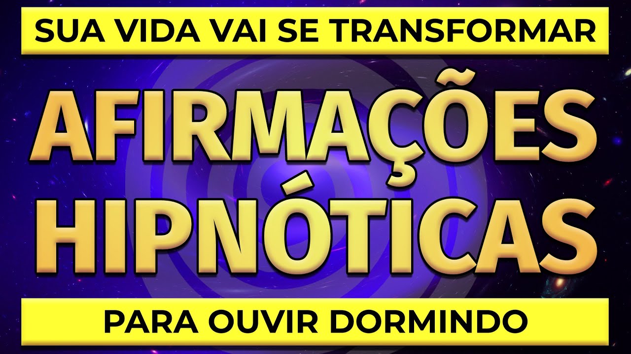 AFIRMAÇÕES HIPNÓTICAS PARA OUVIR DORMINDO | REPROGRAMAÇÃO MENTAL ENQUANTO DORME