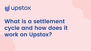 Learn About Settlements with Upstox