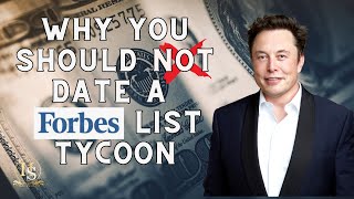 Why You Should Not Date a Forbes List Tycoon【Academy of High Society】
