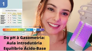 O BÁSICO SOBRE DISTÚRBIOS ÁCIDO-BASE E GASOMETRIA| DO PH À GASOMETRIA