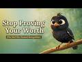 Why Real Worth Needs No Proof | How One Bird Learned His True Worth