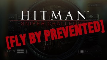 Hitman Sniper Challenge: Fly By Prevented guide