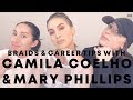 Braids and Career Tips w/ Camila Coelho & Mary Phillips | Jen Atkin