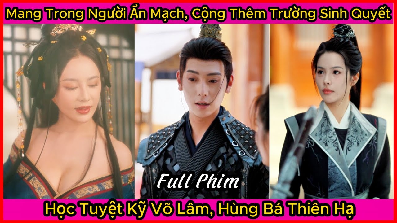 Mang Trong Người Ẩn Mạch Hiếm, Cộng Thêm Cả Trường Sinh Quyết, Học Tuyệt Kỹ Võ Lâm, Hùng Bá Thiên Hạ