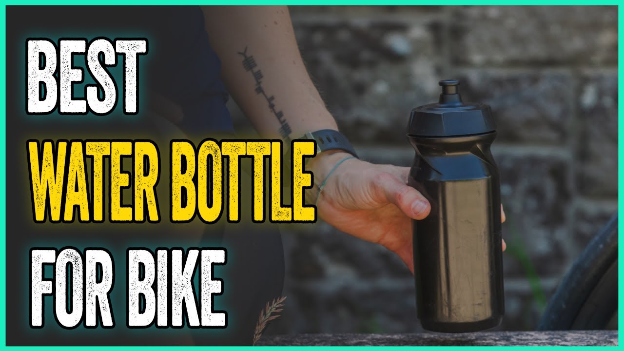 Best Water Bottle For Bike Brilliant Bidons To Keep You Hydrated