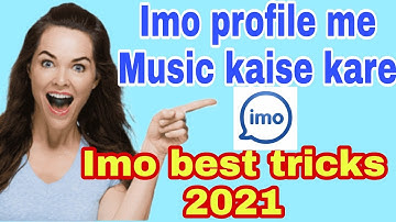 How to Add music on Imo profile | New best tricks 2021