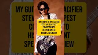 My Guitar Is My Pacifier — Steve Vai’s Deepest Connection to His Instrument
