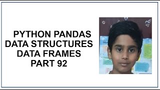Python Pandas | Data Frames | Row selection | Row addition | Row deletion | Python tutorial 92
