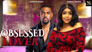 OBSESSED LOVER | EDDIE WATSON | PAMELA OKOYE | LATEST NIGERIAN 2026 FULL MOVIES | NIGERIAN MOVIES